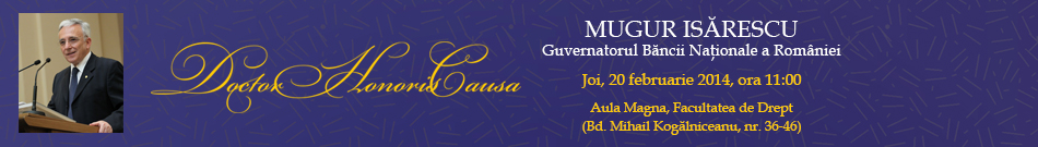 Mugur Isarescu| Doctor Honoris Causa - Universiatea din Bucuresti